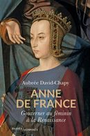 Anne de France - Gouverner au féminin à la Renaissance