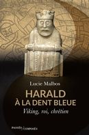 Harald à la Dent bleue - Viking, roi, chrétien