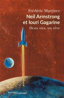 Neil Armstrong et louri Gagarine - Deux vies, un rêve