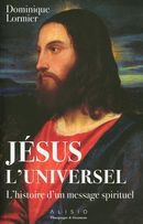 Jésus l'universel : L'histoire d'un message spirituel