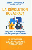La révolution Holacracy - Le système de management des entreprises performantes N.E.