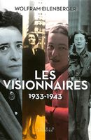Les visionnaires - 1933-1943 - Quatre femmes philosophes vivent et pensent la liberté face à...