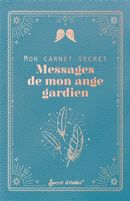 Mon carnet secret - Messages de mon ange gardien