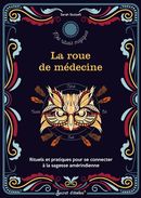 La roue de médecine - Rituels et pratiques pour se connecter à la sagesse amérindienne