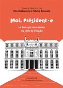 Moi, Président(e) - Le livre qui donne les clés de l'Élysée