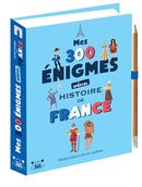 Mes 300 énigmes d'histoire de France