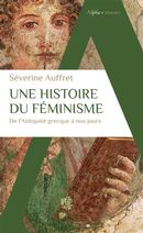 Une histoire du féminisme - De l'Antiquité grecque à nos jours