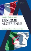 L'énigme algérienne - Chroniques d'une ambassade à Alger