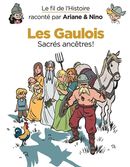 Le fil de l'Histoire 03 : Les Gaulois - Sacrés ancêtres!