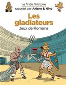 Le fil de l'Histoire 06 : Les gladiateurs - Jeux de Romains