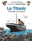 Le fil de l'Histoire 17 : Le Titanic - Naufrage d'un géant