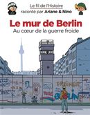 Le fil de l'Histoire 15 : Le mur de Berlin - Au coeur de la guerre froide