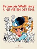 Une vie en dessins - François Walthéry - Édition spéciale