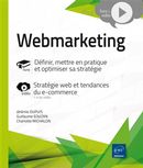 Webmarketing - Définir, mettre en pratique et optimiser sa stratégie
