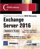 Exchange Server 2016 - Préparation à la certification MCSE Messaging - Examen 70-345
