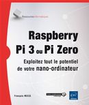 Raspberry Pi 3 ou Pi Zero - Exploitez tout le potentiel de votre nano-ordinateur