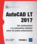 AutoCAD LT 2017 - Des fondamentaux à la présentation détaillée