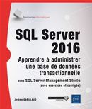 SQL Server 2016 - Apprendre à administrer une base de données transactionnelle
