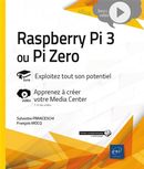 Raspberry Pi 3 ou Pi Zero - Exploitez tout son potentiel