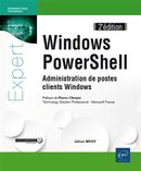 Windows PowerShell : Administration de postes clients Windows 2e édition