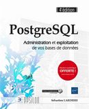 PostgreSQL - Administration et exploitation de vos bases de données 4e édition