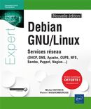 Debian GNU/Linux : Services réseau-DHCP, DNS, Apache, CUPS, NFS, Samba, Puppet, Nagios...2e édition