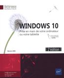 Windows 10 : Prise en main de votre ordinateur ou votre tablette - 2e édition