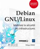 Debian GNU/Linux - Maîtrisez la sécurité des infrastructures