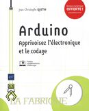 Arduino : Apprivoisez l'électronique et le codage
