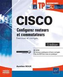 CISCO - Configurez routeurs et commutateurs... 5e édition