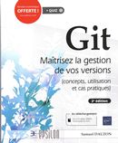 Git : Maîtrisez la gestion de vos versions (concepts, utilisation et cas pratiques ) 2e édition