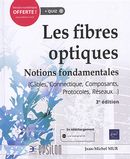 Les fibres optiques  - Notions fondamentales 3e édition