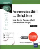 Programmation shell sous Unix/Linux (avec exercices corrigés) 6e édition
