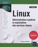 Linux : Administration système et exploitation des services réseau 4e édtion