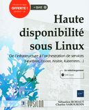Haute disponibilité sous Linux : De l'infrastructure à l'orchestration de services