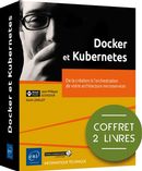 Docker et Kubernetes - Coffret de 2 livres : De la création à l'orchestration de votre architecture
