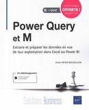 Power Query et M : Extraire et préparer les données en vue de leur exploitation dans Excel...