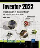 Inventor 2022 - Modélisation et documentation de systèmes mécaniques