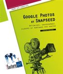 Google Photos et Snapseed - Optimisez, sauvegardez, classez et partagez vos photos