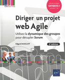 Diriger un projet web Agile - Utilisez la dynamique des groupes pour décupler Scrum - 2e édition