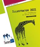 Illustrator 2021 - Les fondamentaux du dessin vectoriel