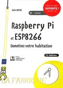 Raspberry Pi et ESP8266 - Domotisez votre habitation - 2e édition