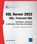SQL Server 2022 - SQL, Transact-SQL - Conseption, réalisation et utilisation d'une base de données