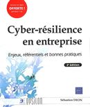 Cyber-résilience en entreprise - Enjeux, référentiels et bonnes pratiques - 2e édition