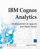 IBM Cognos Analytics - Développement de rapports avec Report Studio