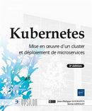 Kubernetes - Mise en oeuvre d'un cluster et déploiement de microservices - 2e édition