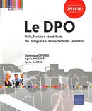 Le DPO - Rôle, fonction et attributs du Délégué à la Protection des Données