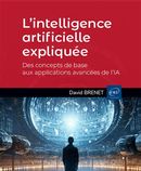 L'intelligence artificielle expliquée - Des concepts de base aux applications avancées de l'IA