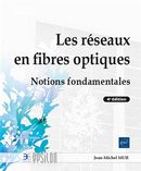 Les réseaux en fibres optiques - Notions fondamentales - 4e édition