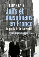 Juifs et musulmans en France : Le poids de la fraternité